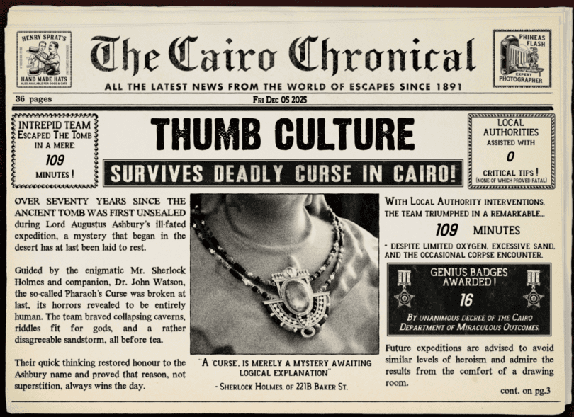 Newspaper front page titled "The Cairo Chronicle" dated Dec 05, 2025. Headline reads "Thumb Culture Survives Deadly Curse in Cairo!" with a black-and-white image of a person wearing an ornate necklace next to the text. Mentions Sherlock Holmes solving a mystery in 109 minutes, with references to an ancient tomb, a curse, and heroic endeavours. Emphasizes intrigue and adventure.