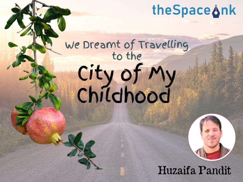 Huzaifa Pandit_We Dreamt of Travelling to the City of My Childhood_Cover_06.01.2025_IC
