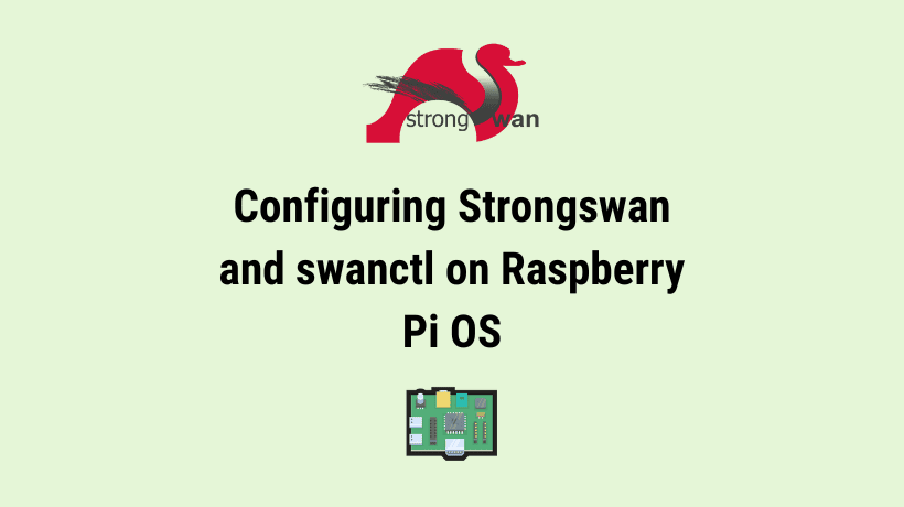 Configuring Strongswan 5.9.8 with swanctl on Raspberry Pi OS