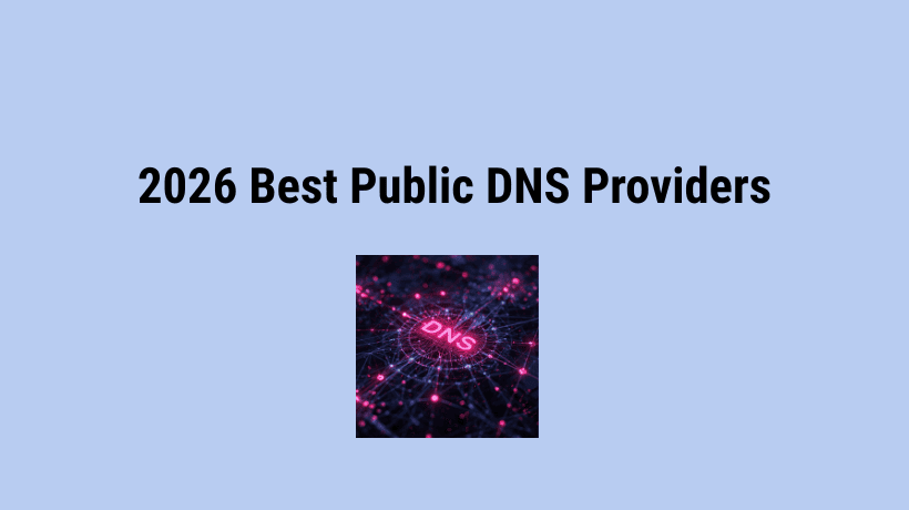 Best Public DNS Providers for 2026: Speed, Privacy, and How to Set Them Up