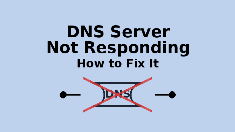 DNS Server Not Responding: How to Fix It