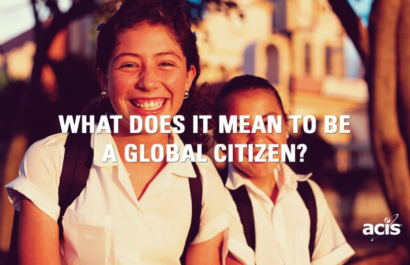 What Does it Mean to be a Global Citizen? | ACIS Educational Tours