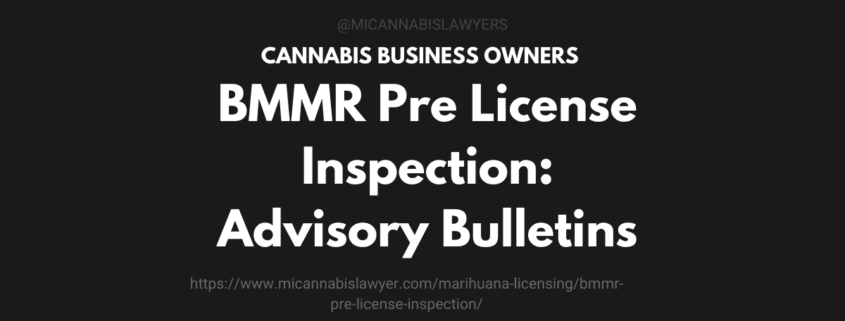 bmmr pre license inspection advisory bulletins www.micannabislawyer.com