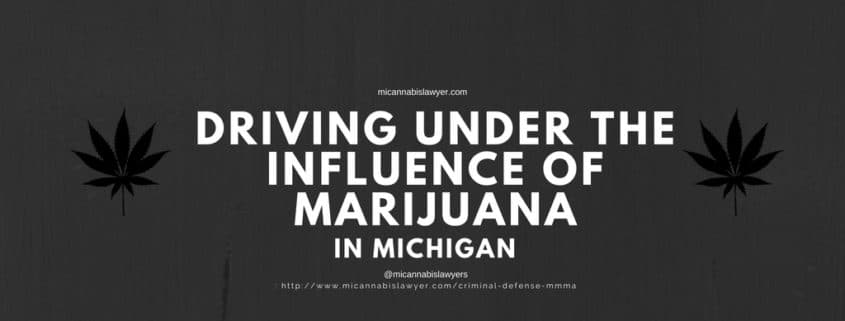 driving under the influence of marijuana MICannabislawyers.com