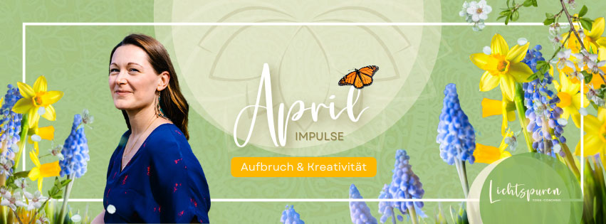 Yoga Lichtspuren - April Impulse: Aufbruch & Kreativität