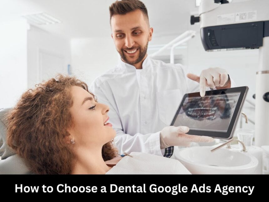 How to Choose a Dental Google Ads Agency