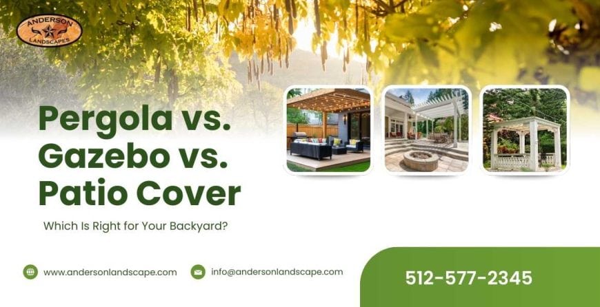 Pergola vs. Gazebo vs. Patio Cover: Which Is Right for Your Backyard?