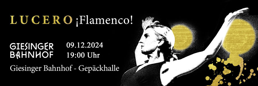LUCERO ¡Flamenco! – eine einzigartige Flamenco-Show im Giesinger Bahnhof