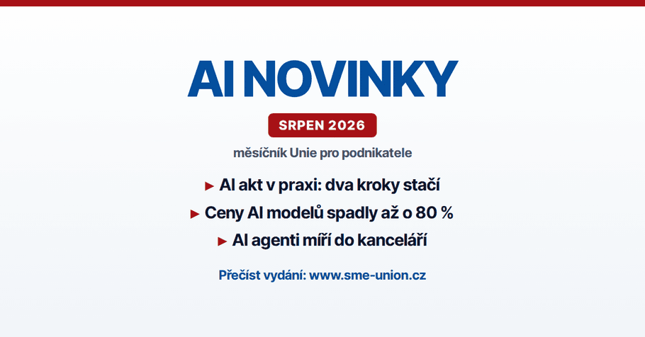 AI novinky, měsíčník Unie pro podnikatele, srpen 2026: AI akt v praxi, ceny modelů, AI agenti