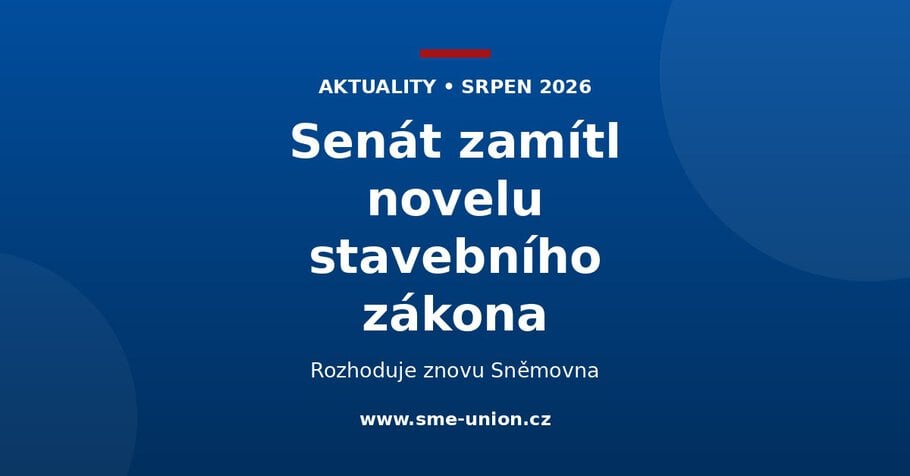Banner aktuality Unie malých a středních podniků: Senát zamítl novelu stavebního zákona, rozhoduje znovu Sněmovna