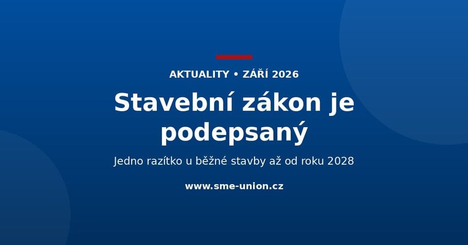 Banner Unie MSP: Stavební zákon je podepsaný, jedno razítko u běžné stavby až od roku 2028