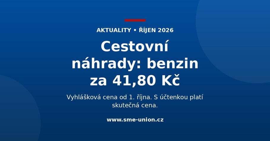 Banner Aktuality říjen 2026: Cestovní náhrady, benzin za 41,80 Kč. Vyhlášková cena od 1. října, s účtenkou platí skutečná cena.