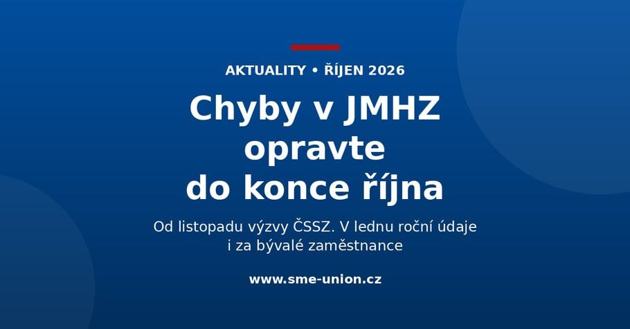 Banner aktuality: Chyby v JMHZ opravte do konce října. Od listopadu výzvy ČSSZ. V lednu roční údaje i za bývalé zaměstnance.