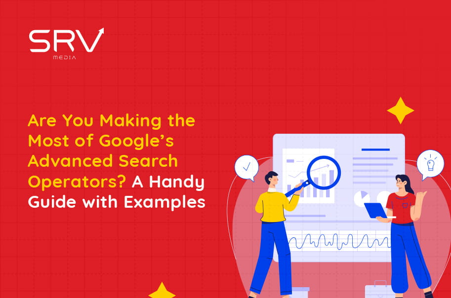 Google Advanced Search Operators: Types and Practical Uses