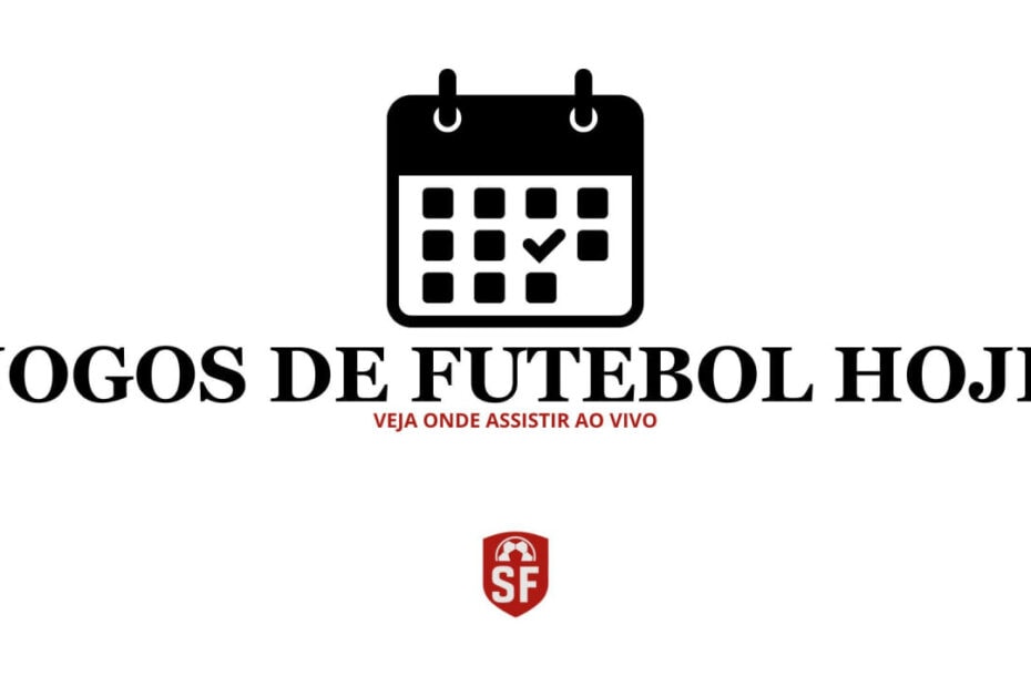 Quer assistir a todos os jogos de hoje? Confira nossa lista completa e não perca nenhuma partida!