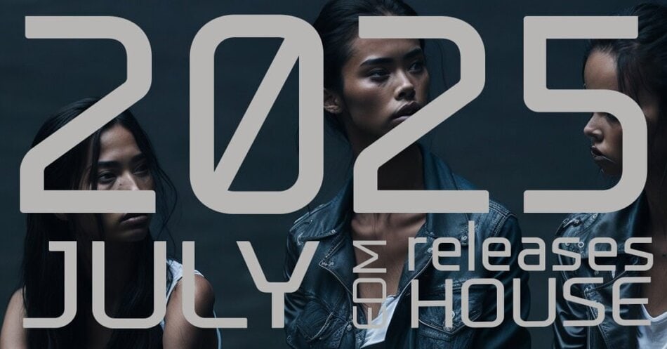 2025 JULY best house music releases a selection