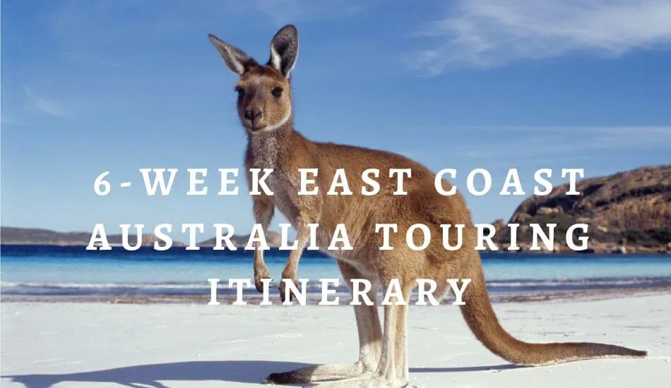 6-WEEK EAST COAST AUSTRALIA TOURING ITINERARY