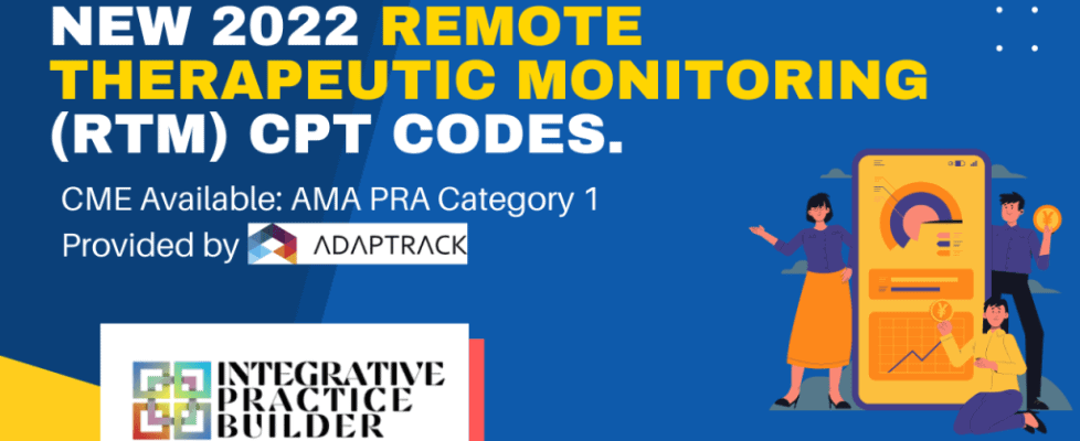 New 2022 Remote Therapeutic Monitoring (RTM) CPT codes Can Be Effectively Used By Doctors New 2022 Remote Therapeutic Monitoring (RTM) CPT codes Can Be Effectively Used By Doctors