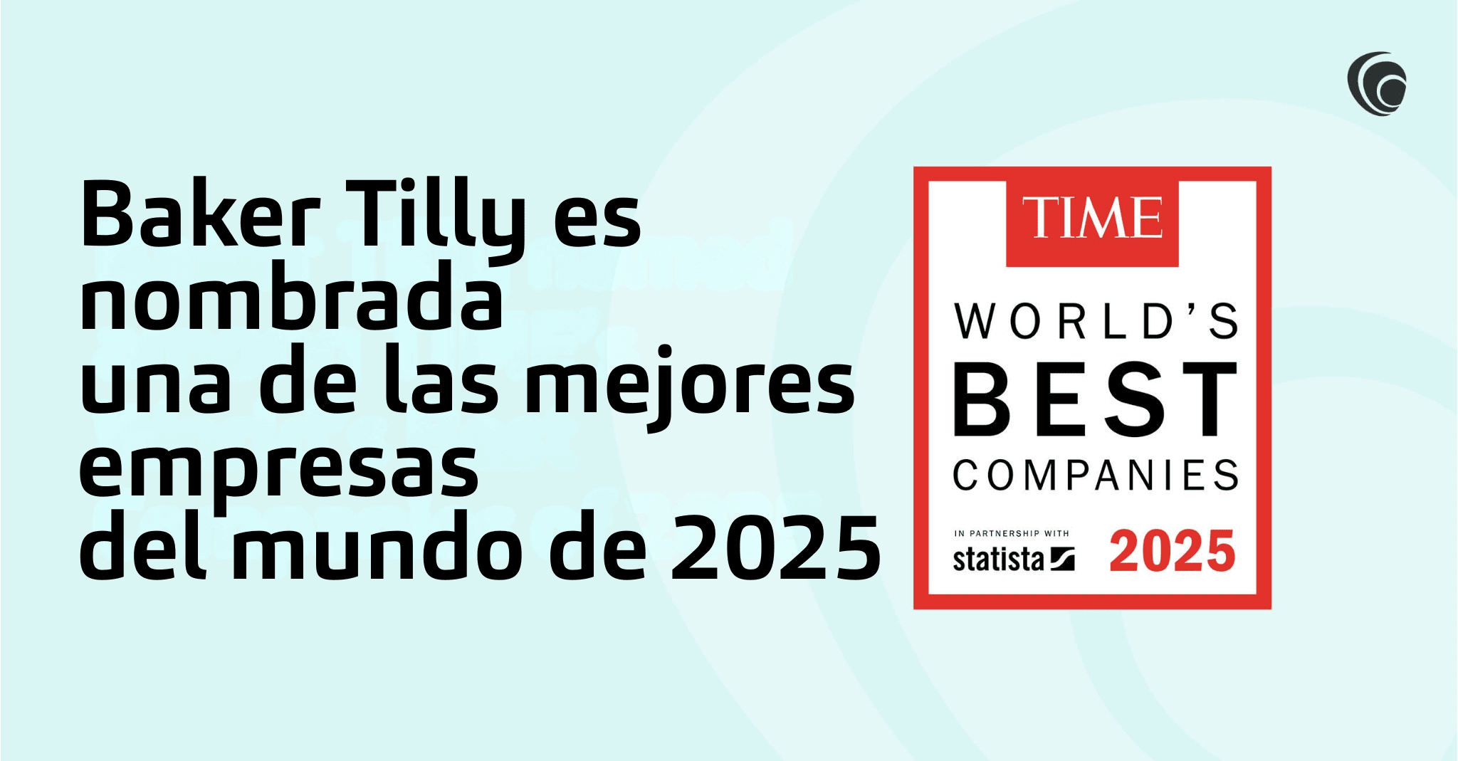 Baker Tilly, nombrada una de las mejores empresas del mundo de 2025 por la revista TIME
