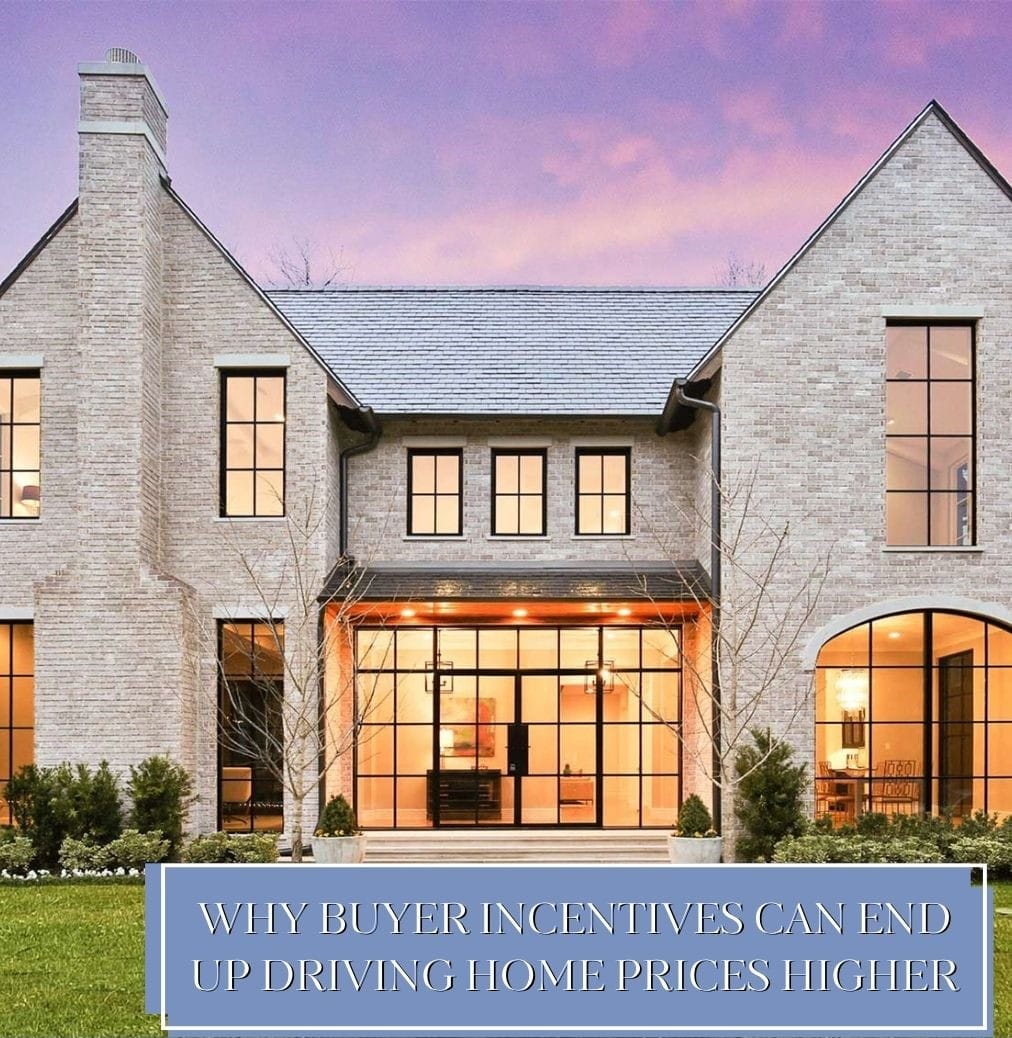 Why Buyer Incentives Can End Up Driving Home Prices Higher