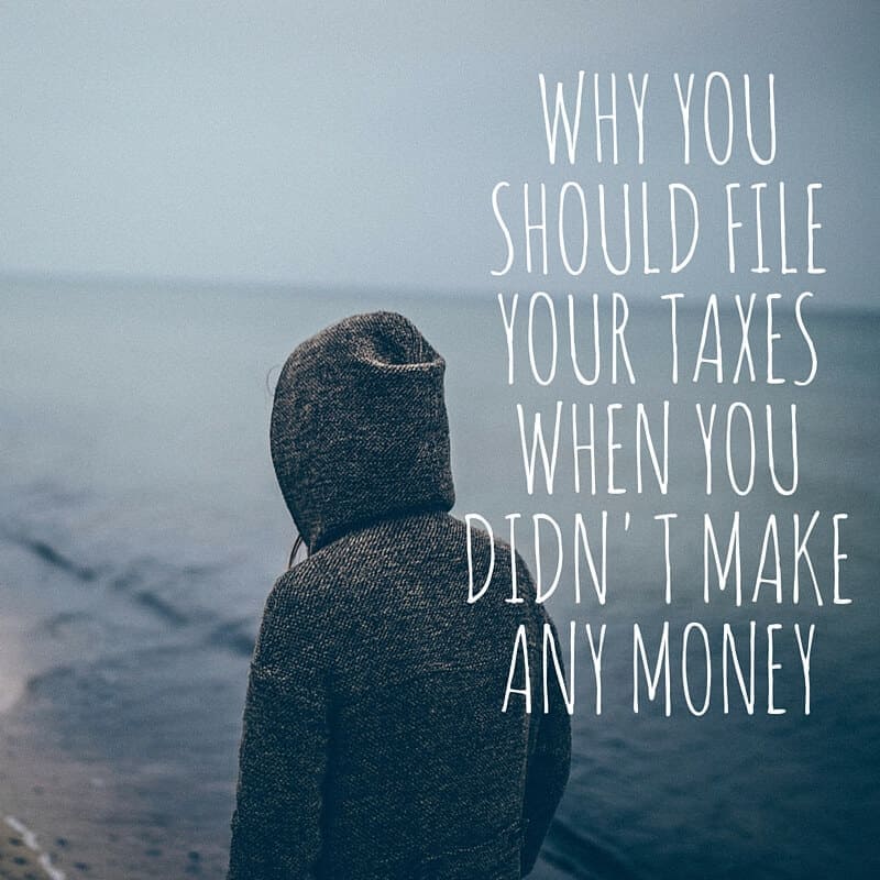 Why you should file your taxes when you didn't make any money