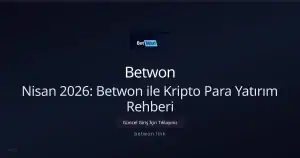 Nisan 2026: Betwon ile Kripto Para Yatırım Rehberi