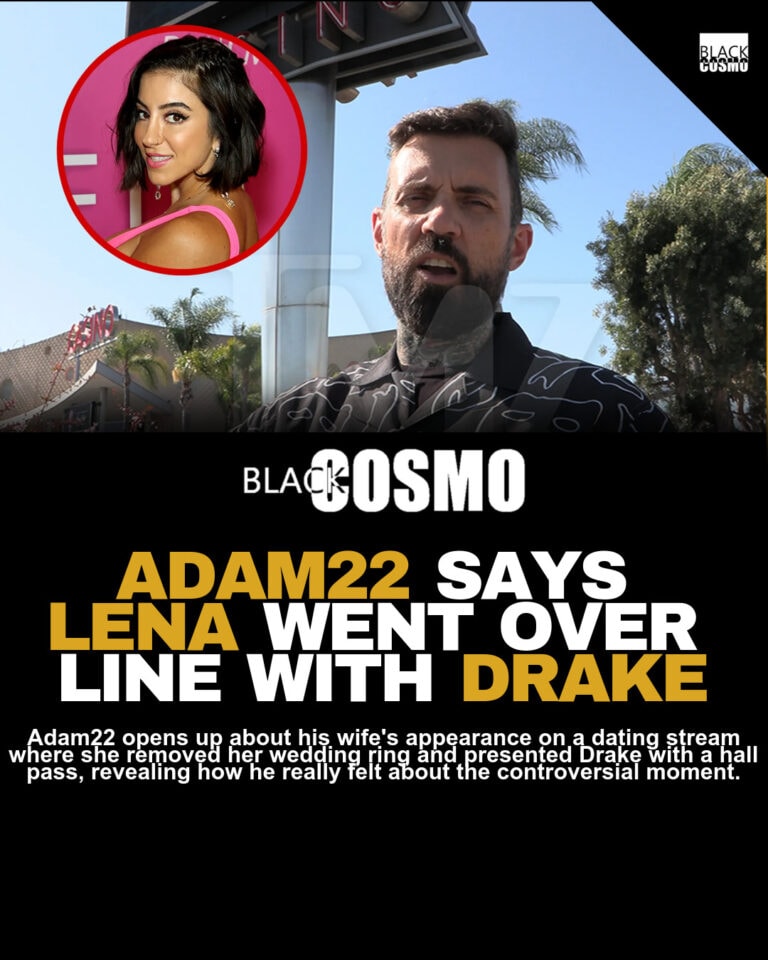 Adam22 Says Lena The Plug Crossed The Line With Drake