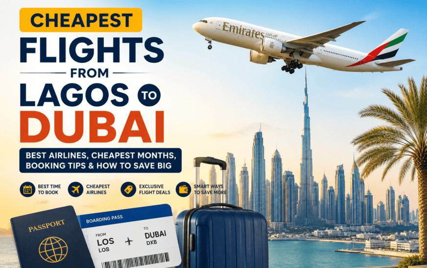 Cheapest Flights from Lagos to Dubai: How Nigerians Can Save Big on Airfare in 2026