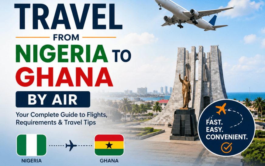 How to Travel from Nigeria to Ghana by Air (2026 Complete Guide)