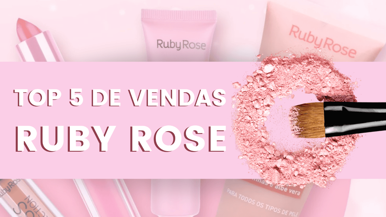 Sucesso! Venda Ruby Rose na sua loja e lucre muito! (Top 5 de vendas da marca)