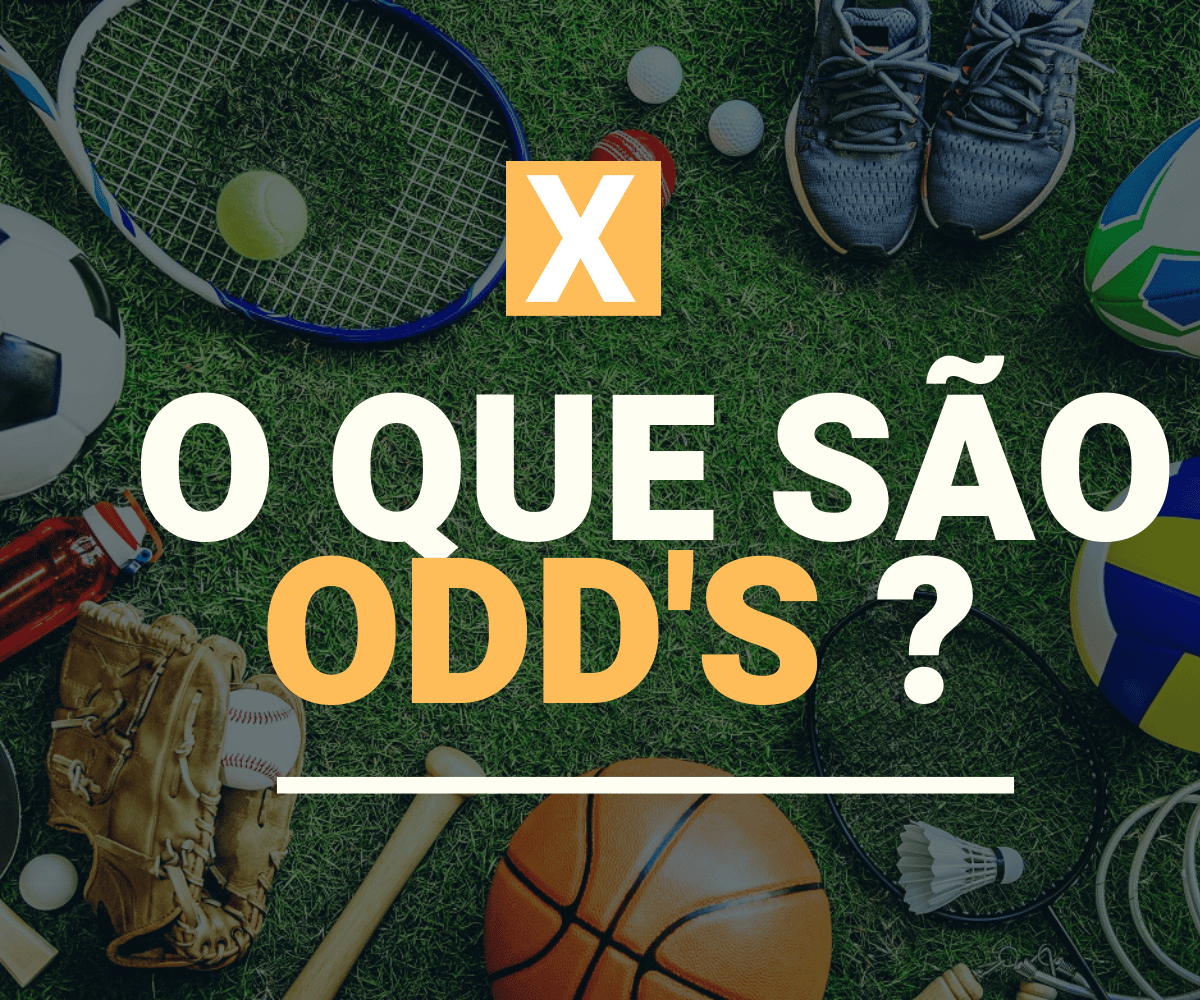 Vamos lá começar: o que são odds?