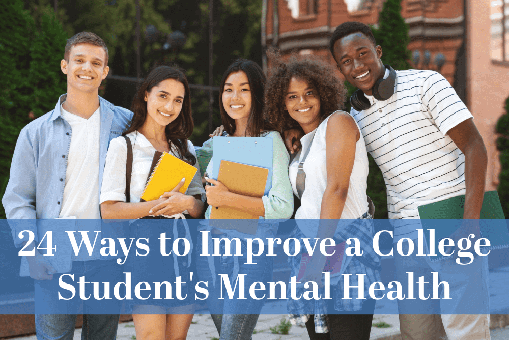 24 Ways to Improve a College Student’s Mental Health