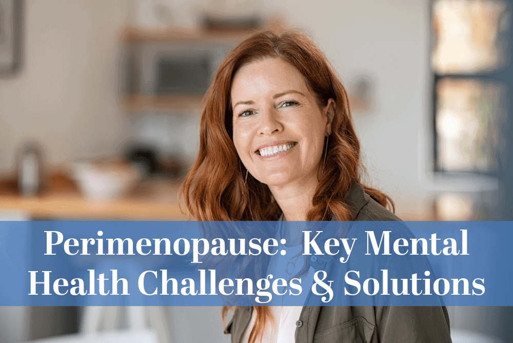 Perimenopause: Key Mental Health Challenges and Solutions