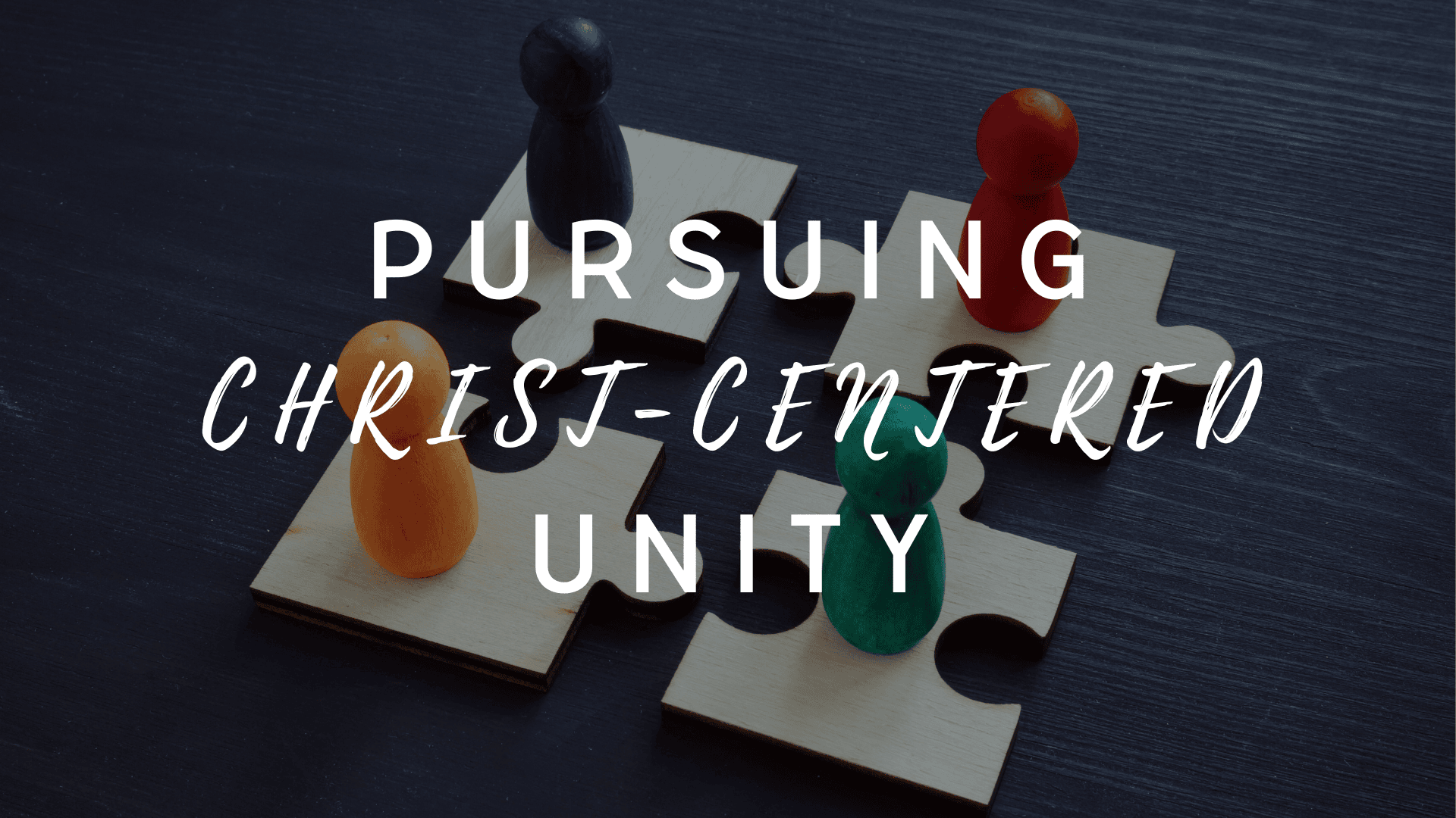 Pursuing Christ-Centered Unity – Affectionate Love