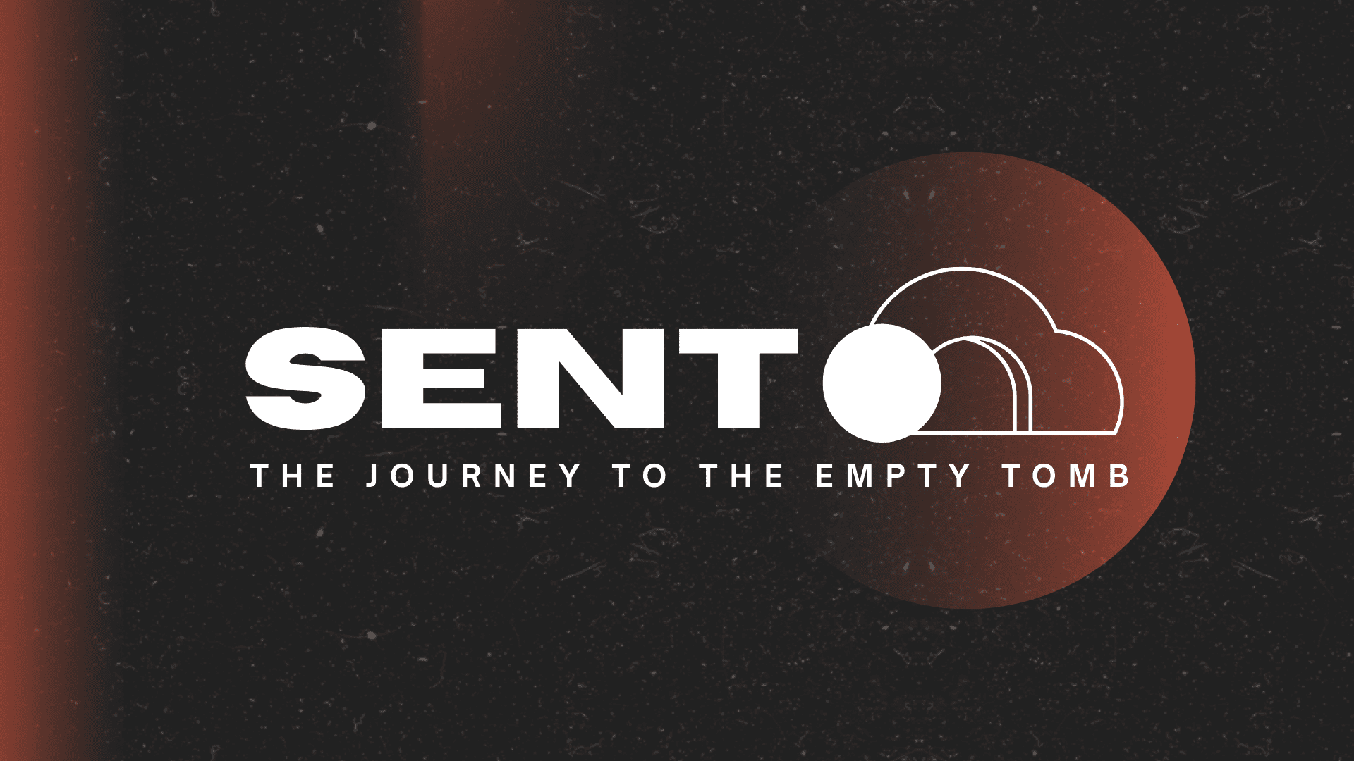 Sent: The Journey to the Empty Tomb – Setting His Face