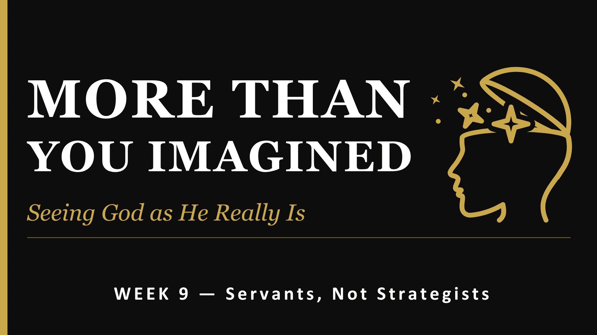 More Than You Imagined – Servants not Strategists