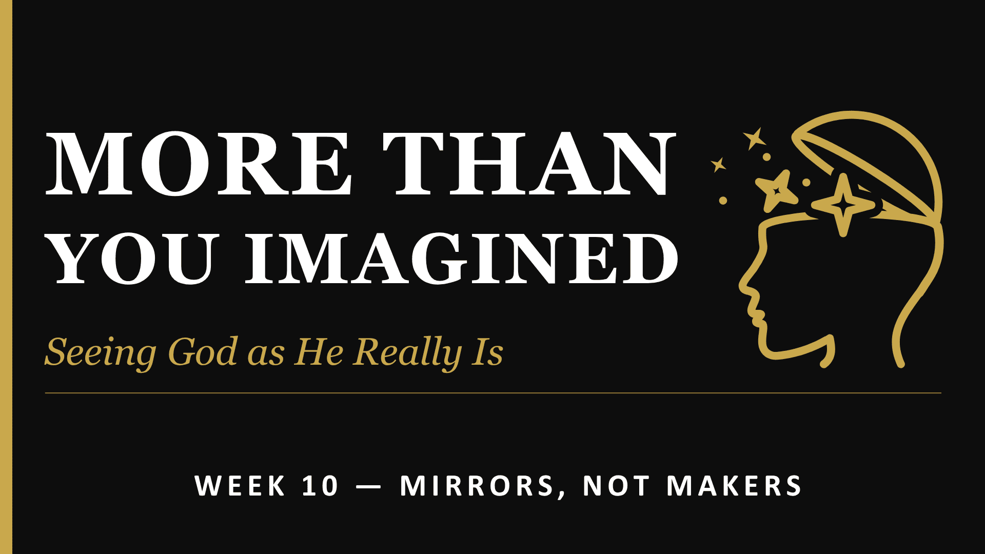 More Than You Imagined – Mirrors, Not Makers