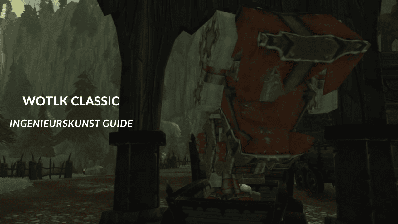 WOTLK Classic Ingenieurskunst Guide