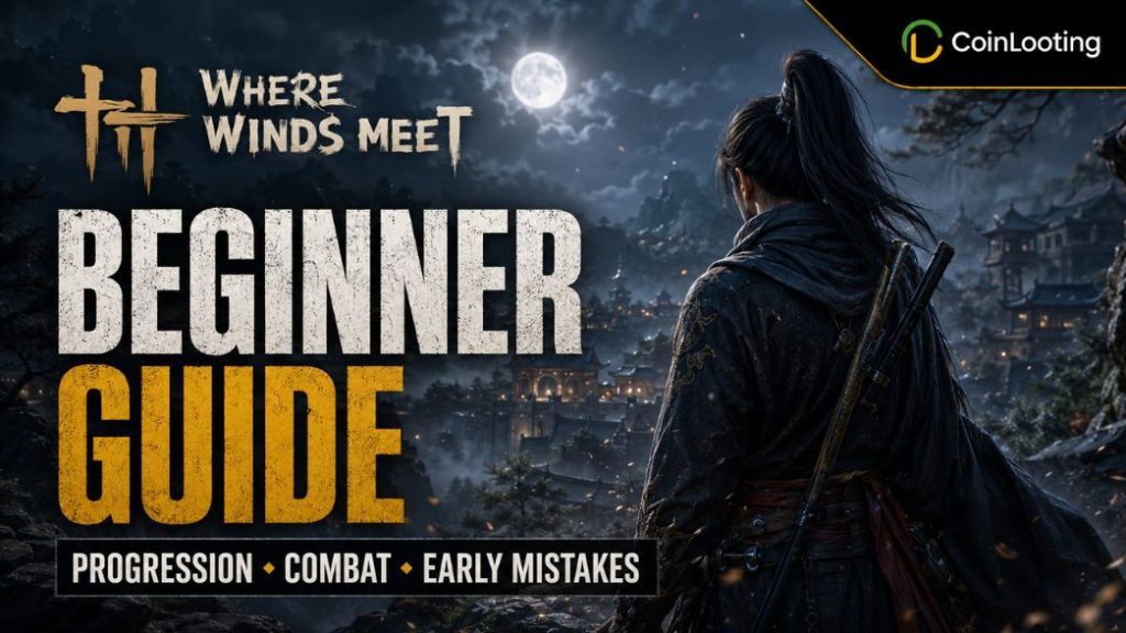 Where Winds Meet Beginner Guide for progression, combat, and early mistakes