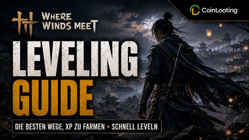 Where Winds Meet Leveling-Guide - XP farmen und schnell leveln