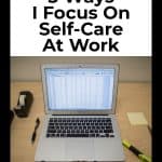 5 ways I focus on self care at work (image of laptop and work desk) Counting My Spoons