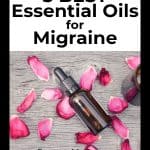 5 Best Essential Oils for Migraine (image of essential oils bottles on rose petals) - Counting My Spoons