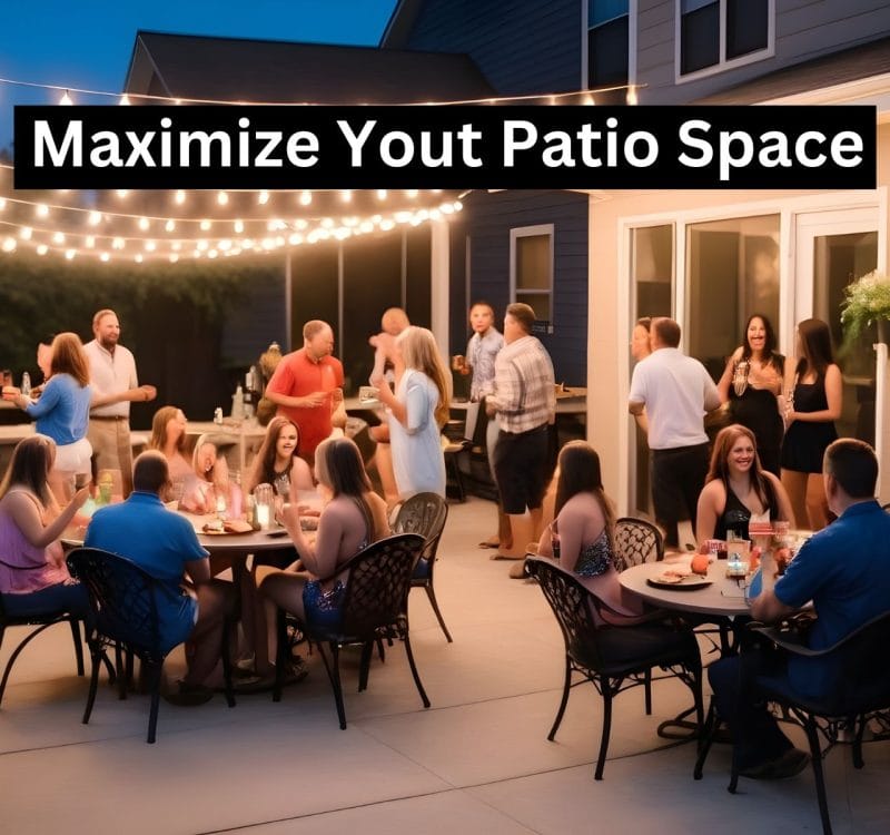 Maximize Your Patio Space