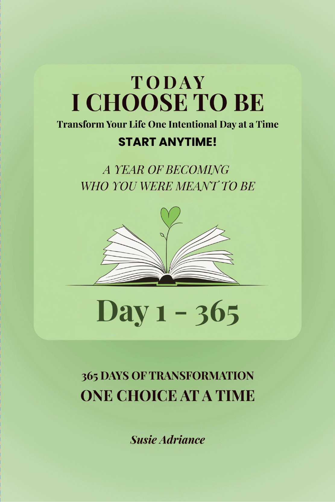 Today I Choose to Be evergreen paperback cover by Susie Adriance