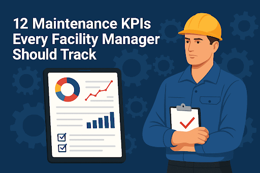  Illustration of a facility manager with a clipboard beside a tablet showing KPI charts and the title “12 Maintenance KPIs Every Facility Manager Should Track.”  