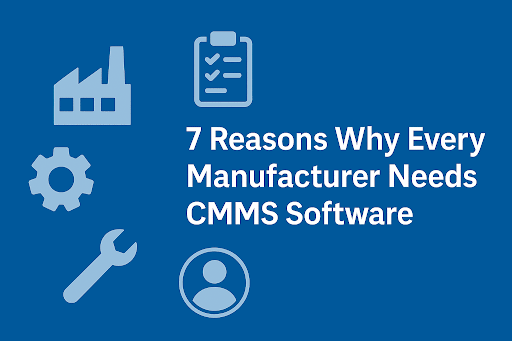  Blue landscape banner with the heading “7 Reasons Why Every Manufacturer Needs CMMS Software” in bold white text, surrounded by light blue icons of a factory, checklist, gear, wrench, and user profile.  