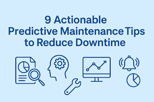   Light blue landscape banner with the heading “9 Actionable Predictive Maintenance Tips to Reduce Downtime” above line icons of reports, head with gear, graph on screen, alert bell, wrench, and pie chart.  