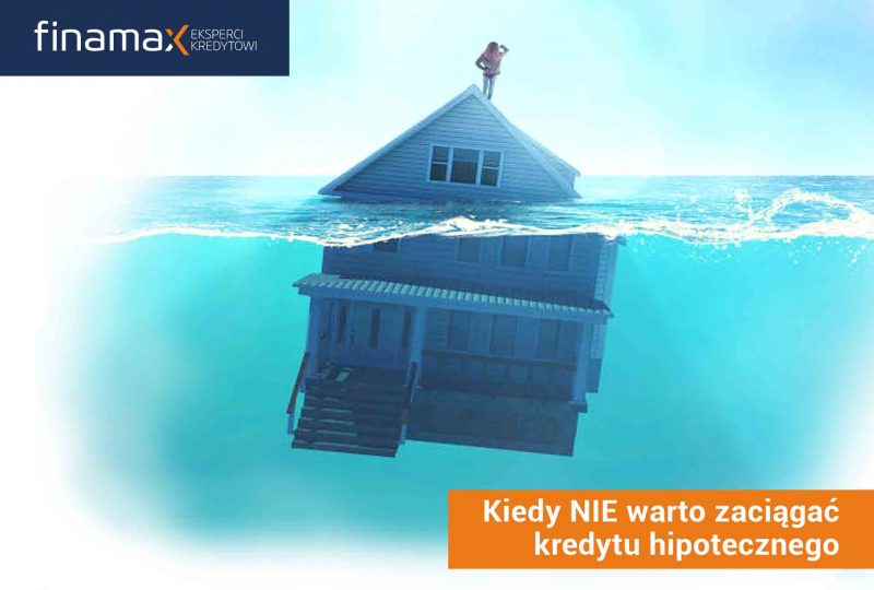 Kiedy nie warto zaciągać kredytu hipotecznego i należy odsunąć decyzję w czasie?