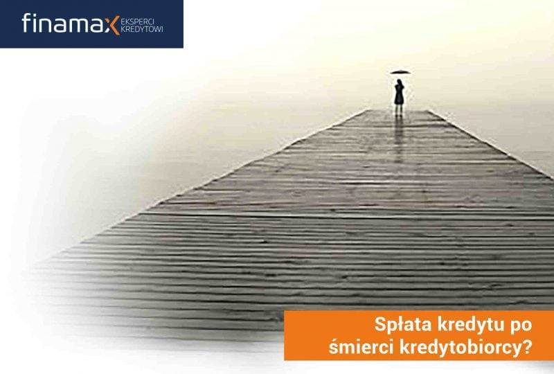 Spłata kredytu po śmierci kredytobiorcy?