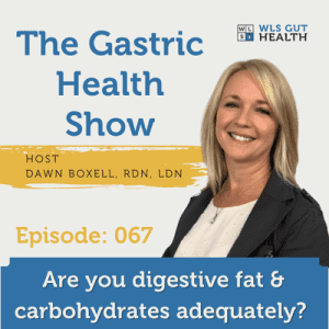 Are you digesting fat and carbohydrates adequately?: Episode 067